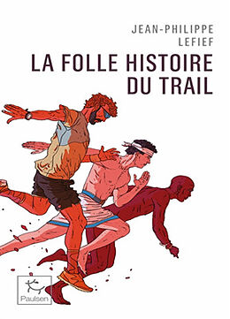 Broché La folle histoire du trail de Jean-Philippe Lefief