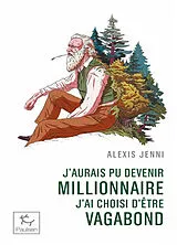 Broschiert J'aurais pu devenir millionnaire, j'ai choisi d'être vagabond : une vie de John Muir von Alexis Jenni