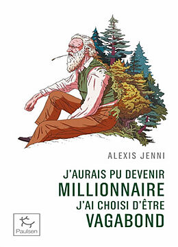 Broché J'aurais pu devenir millionnaire, j'ai choisi d'être vagabond : une vie de John Muir de Alexis Jenni