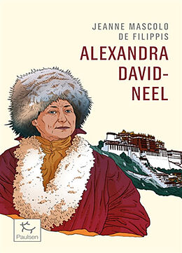 Broché Alexandra David-Néel : cent ans d'aventure de Jeanne Mascolo de Filippis