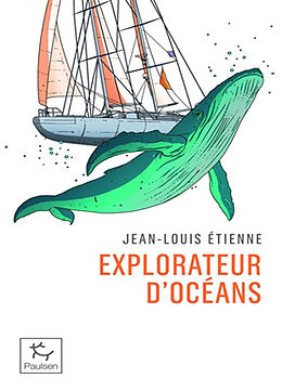 Broché Explorateur d'océans : la vie, un vaste territoire d'incertitudes et autant de promesses à explorer de Jean-Louis Etienne