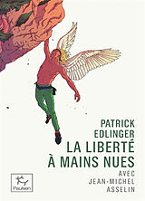 Broché La liberté à mains nues de Patrick; Asselin, Jean-Michel Edlinger
