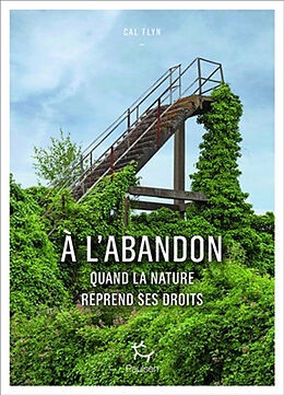 Broché A l'abandon : quand la nature reprend ses droits de Cal Flyn