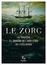 Broschiert Le Zorg : la tragédie à l'origine de l'abolition de l'esclavage von Siddharth Kara