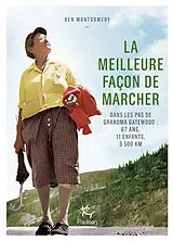 Broschiert La meilleure façon de marcher : dans les pas de Grandma Gatewood : 67 ans, 11 enfants, 3.500 km von Ben Montgomery