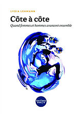 Broschiert Côte à côte : quand femmes et hommes avancent ensemble von Lydia Lehmann