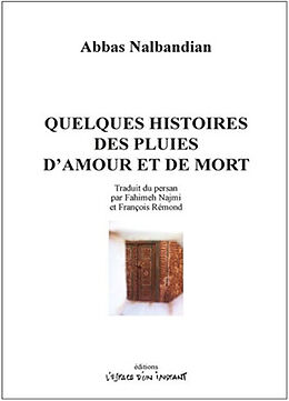 Broché Quelques histoires des pluies d'amour et de mort de Abbas Nalbandian