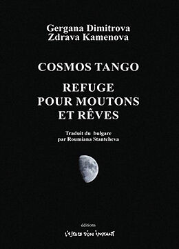 Broché Cosmos tango. Refuge pour moutons et rêves de Gergana; Kamenova, Zdrava Dimitrova