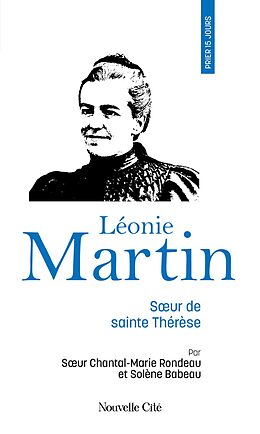 eBook (epub) Prier 15 jours avec Léonie Martin de Solène Babeau, Chantal-Marie Rondeau