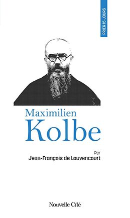 eBook (epub) Prier 15 jours avec Maximilien Kolbe de Jean-François De Louvencourt