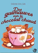 Broschiert Des guimauves sur le chocolat chaud von Sabine Bolzan