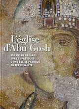 Broché L'église d'Abu Gosh : 850 ans de regards sur les fresques d'une église franque en Terre sainte de COLLECTIF