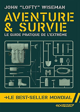 Broché Aventure & survie : le guide pratique de l'extrême de John Wiseman