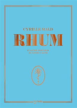 Broché Rhum : et autres spiritueux de canne à sucre de Cyrille Mald