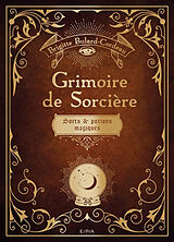 Broché Grimoire de sorcière : sorts & potions magiques de Brigitte Bulard-Cordeau