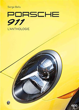 Broché Porsche 911 : l'anthologie de Serge Bellu