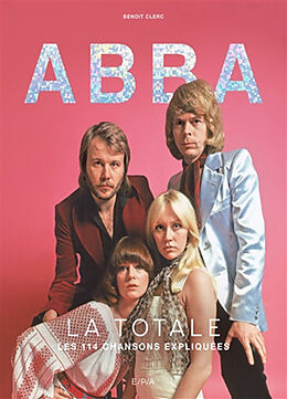 Broché Abba : la totale : les 114 chansons expliquées de Benoît Clerc