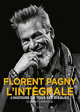 Broché Florent Pagny, l'intégrale : l'histoire de tous ses disques de Clément Lagrange