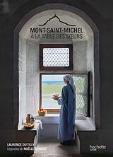 Broché Mont-Saint-Michel : à la table des soeurs : recettes des soeurs du Mont-Saint-Michel de Laurence Du Tilly