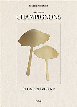 Broché Champignons : éloge du vivant de Loïc Chauveau