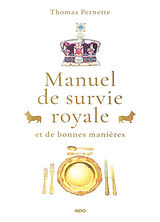 Broché Manuel de survie royale : et de bonnes manières de Thomas Pernette