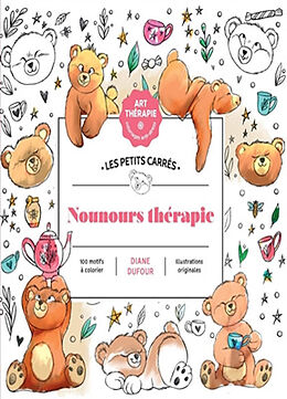 Broché Nounours thérapie : 100 motifs à colorier de Diane Dufour