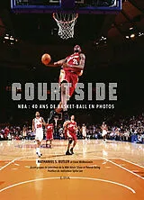 Broschiert Courtside : NBA : 40 ans de basket-ball en photos von Nathaniel; McMenamin, Dave Butler