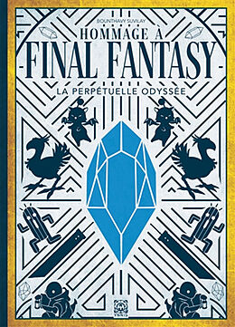 Broché Hommage à Final Fantasy : la perpétuelle odyssée de Bounthavy Suvilay