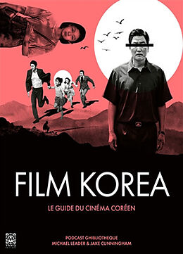 Broché Film Korea : le guide du cinéma coréen de Michael; Cunningham, Jake Leader