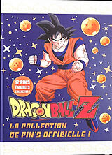 Broché Dragon ball Z : la collection de pin's officielle ! : 12 pin's émaillés collector ! de 