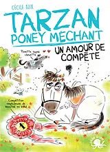 Broschiert Tarzan, poney méchant. Un amour de compète von Cécile Alix