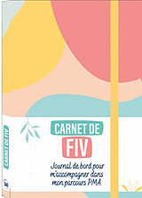 Broché Carnet de FIV : journal de bord pour m'accompagner dans mon parcours PMA de 