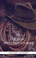 E-Book (epub) 50 Classic Western Stories You Should Read (Book Center) von Zane Grey, Book Center, James Fenimore Cooper