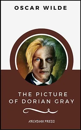 E-Book (epub) The Picture of Dorian Gray (ArcadianPress Edition) von Oscar Wilde, Arcadian Press