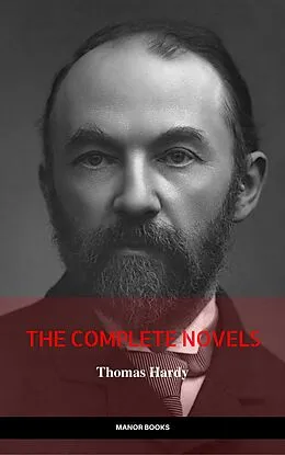 E-Book (epub) Thomas Hardy: The Complete Novels (The Greatest Writers of All Time) von Thomas Hardy, Manor Books