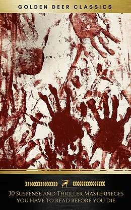 E-Book (epub) 30 Suspense and Thriller Masterpieces you have to read before you die (Golden Deer Classics) von Marcel Allain, Thomas Hardy, Mary Roberts Rinehart