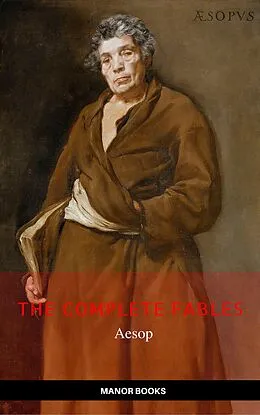 E-Book (epub) Aesop: The Complete Fables [newly updated] (Manor Books Publishing) (The Greatest Writers of All Time) von Aesop