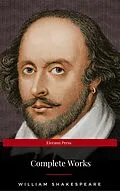 E-Book (epub) The Complete Works of William Shakespeare: Hamlet, Romeo and Juliet, Macbeth, Othello, The Tempest, King Lear, The Merchant of Venice, A Midsummer Night's ... Julius Caesar, The Comedy of Errors... von William Shakespeare