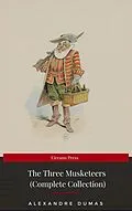 E-Book (epub) THE THREE MUSKETEERS - Complete Collection: The Three Musketeers, Twenty Years After, The Vicomte of Bragelonne, Ten Years Later, Louise da la Valliere & The Man in the Iron Mask: Adventure Classics von Alexandre Dumas