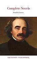 E-Book (epub) The Complete Works of Nathaniel Hawthorne: Novels, Short Stories, Poetry, Essays, Letters and Memoirs (Illustrated Edition): The Scarlet Letter with its ... Romance, Tanglewood Tales, Birthmark, Ghost von Nathaniel Hawthorne, ReadOn Classics