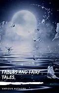 E-Book (epub) Fables and Fairy Tales: Aesop's Fables, Hans Christian Andersen's Fairy Tales, Grimm's Fairy Tales, and The Blue Fairy Book von Andrew Lang, Hans Christian Andersen, The Brothers Grimm