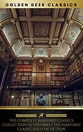 E-Book (epub) Complete Harvard Classics Collection (Golden Deer Classics) [51 Volumes + The Harvard Classic Shelf Of Fiction] von Charles W. Eliot