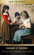 E-Book (epub) Little Girls Wiser Than Men von Leo Tolstoy, Golden Deer Classics