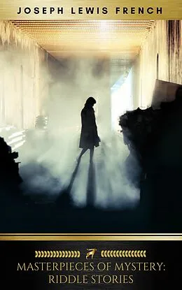 E-Book (epub) Masterpieces of Mystery: Riddle Stories von Joseph Lewis French, Golden Deer Classics