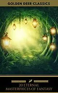 E-Book (epub) 20 Eternal Masterpieces Of Fantasy (Golden Deer Classics) von George Macdonald, G. K. Chesterton, Kenneth Grahame