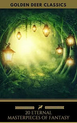 E-Book (epub) 20 Eternal Masterpieces Of Fantasy (Golden Deer Classics) von George Macdonald, G. K. Chesterton, Kenneth Grahame