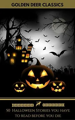 E-Book (epub) 50 Halloween Stories you have to read before you die (Golden Deer Classics) von H. P Lovecraft, Golden Deer Classics, Jason Conrad