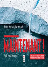 Broschiert Maintenant ! : agir rend heureux von Yann Arthus-Bertrand