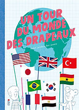 Broché Un tour du monde des drapeaux de Robin Jacobs, Ben Javens