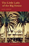 E-Book (epub) Little Lady of the Big House (Cronos Classics) von Jack London, Cronos Classics
